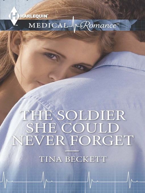 Title details for The Soldier She Could Never Forget by Tina Beckett - Available